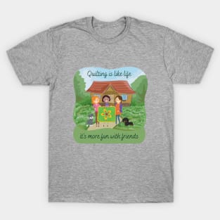 Quilting is Like Life (adult version) T-Shirt